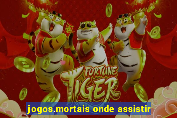 jogos.mortais onde assistir